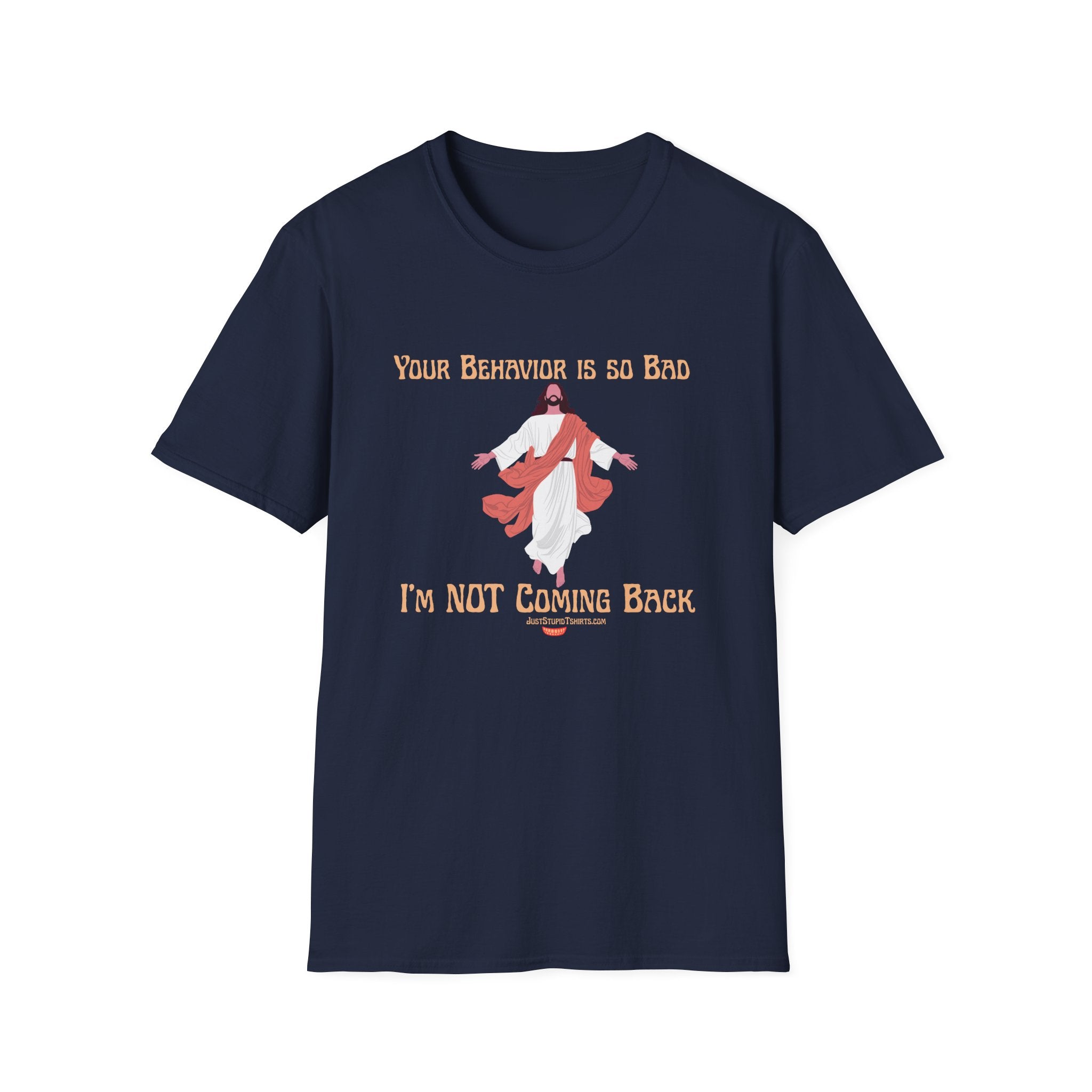 'Your Behavior Is So Bad. I am Not Coming Back'  Retro Jesus Humor Tee, Funny Christ