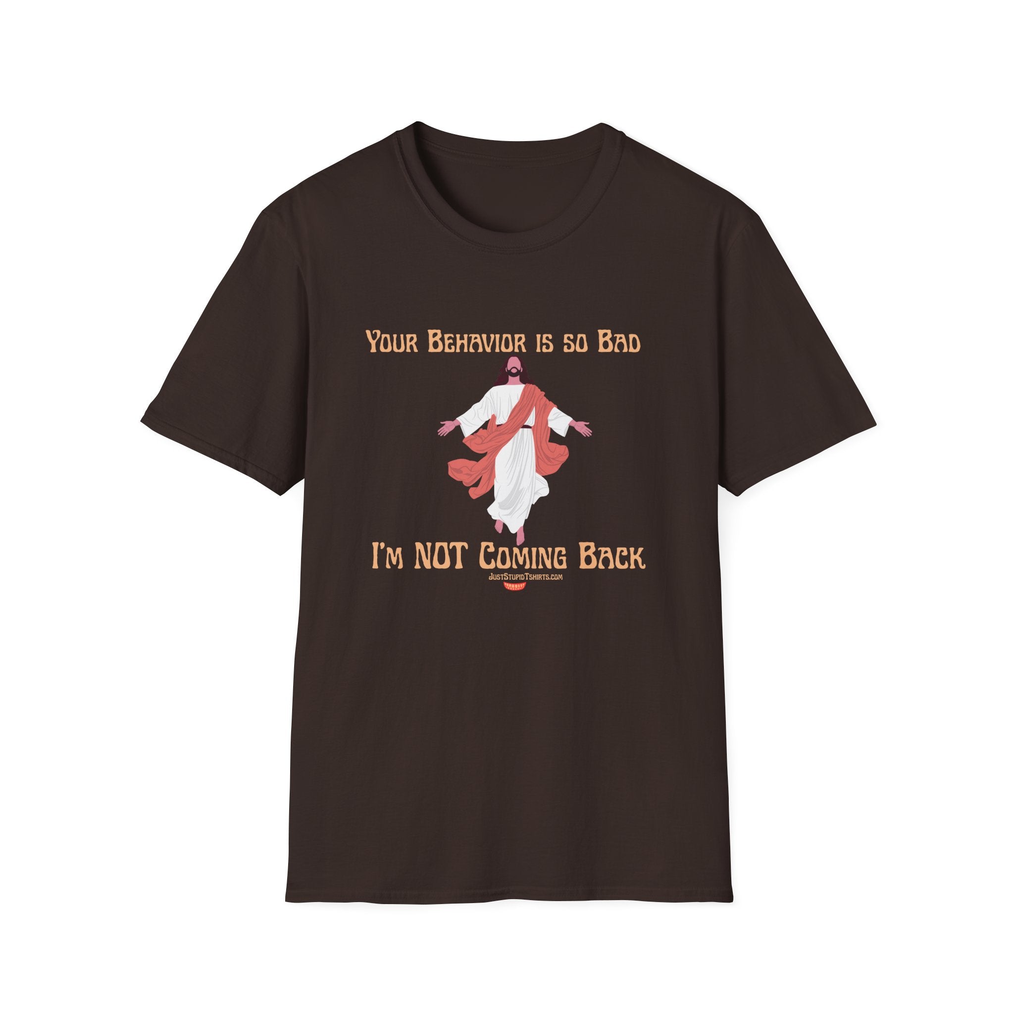 'Your Behavior Is So Bad. I am Not Coming Back'  Retro Jesus Humor Tee, Funny Christ