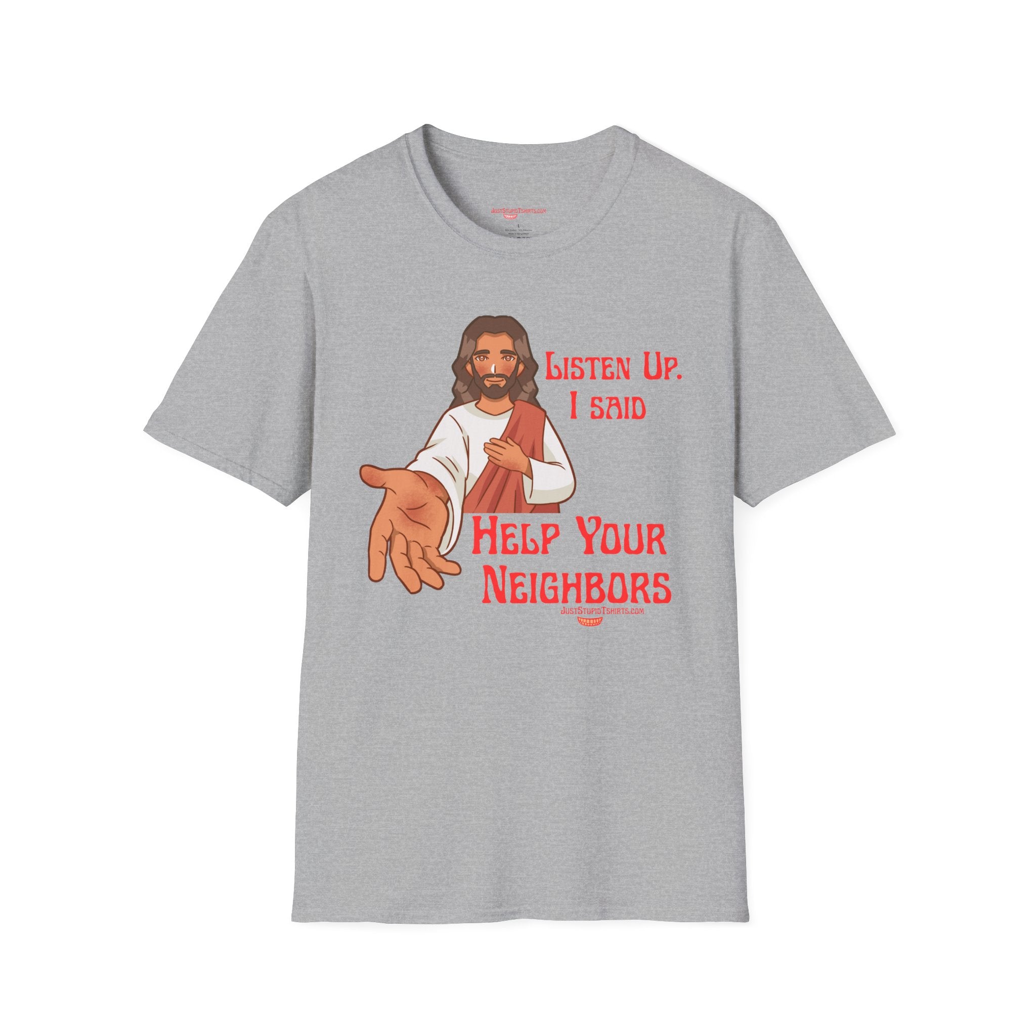 'Listen Up. I Said Help Your Neighbors' Jesus Graphic Tee- Religious Shirt- Happy Jesus-