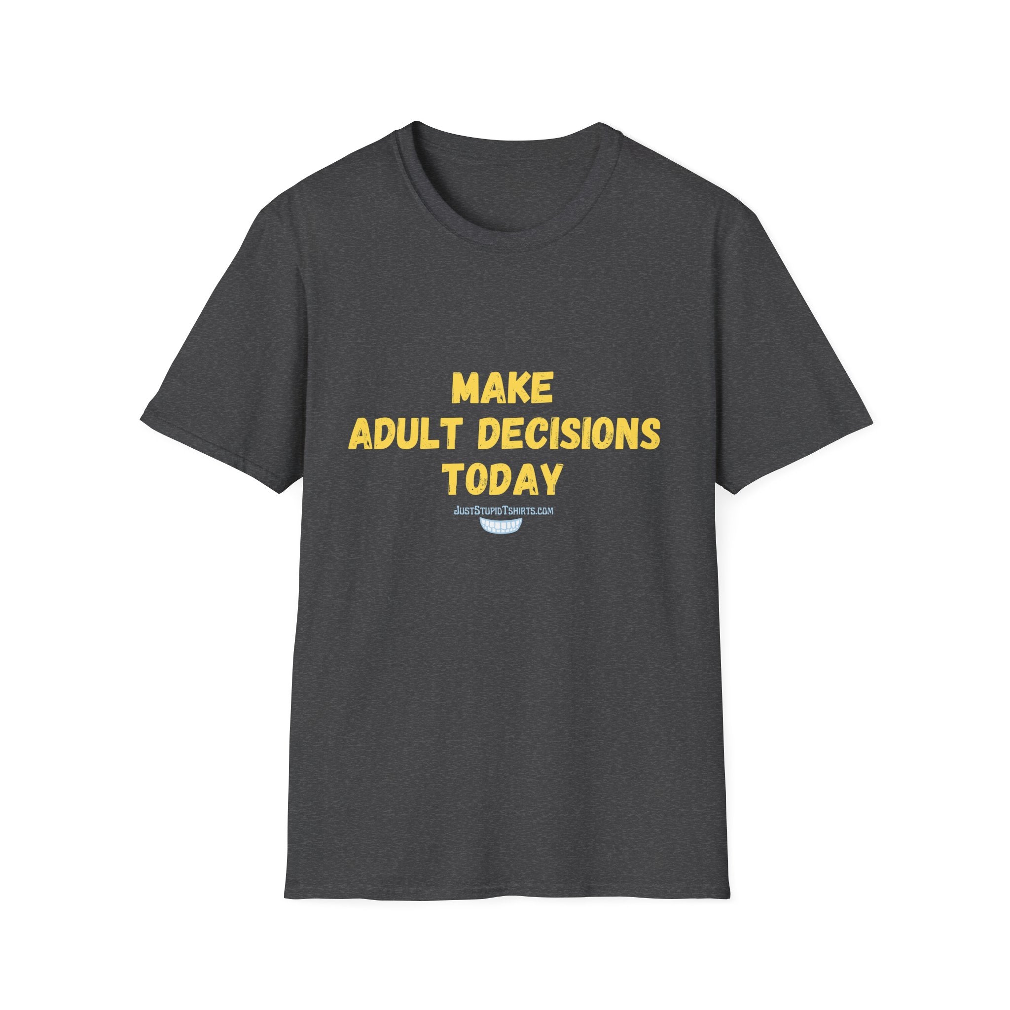 Make Adult Decisions Today T-Shirt — Funny Sarcastic Motivational Tee great gift for graduation