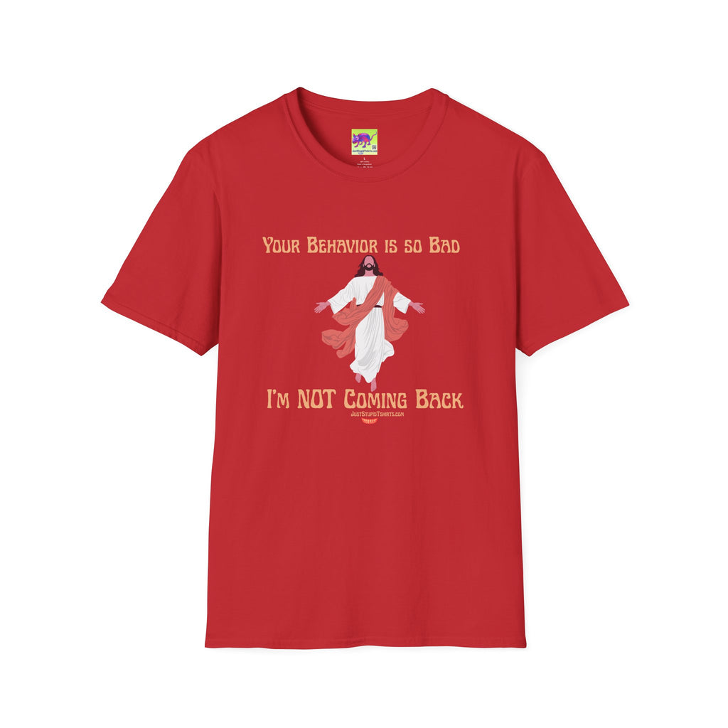 'Your Behavior Is So Bad. I am Not Coming Back'  Retro Jesus Humor Tee, Funny Christ
