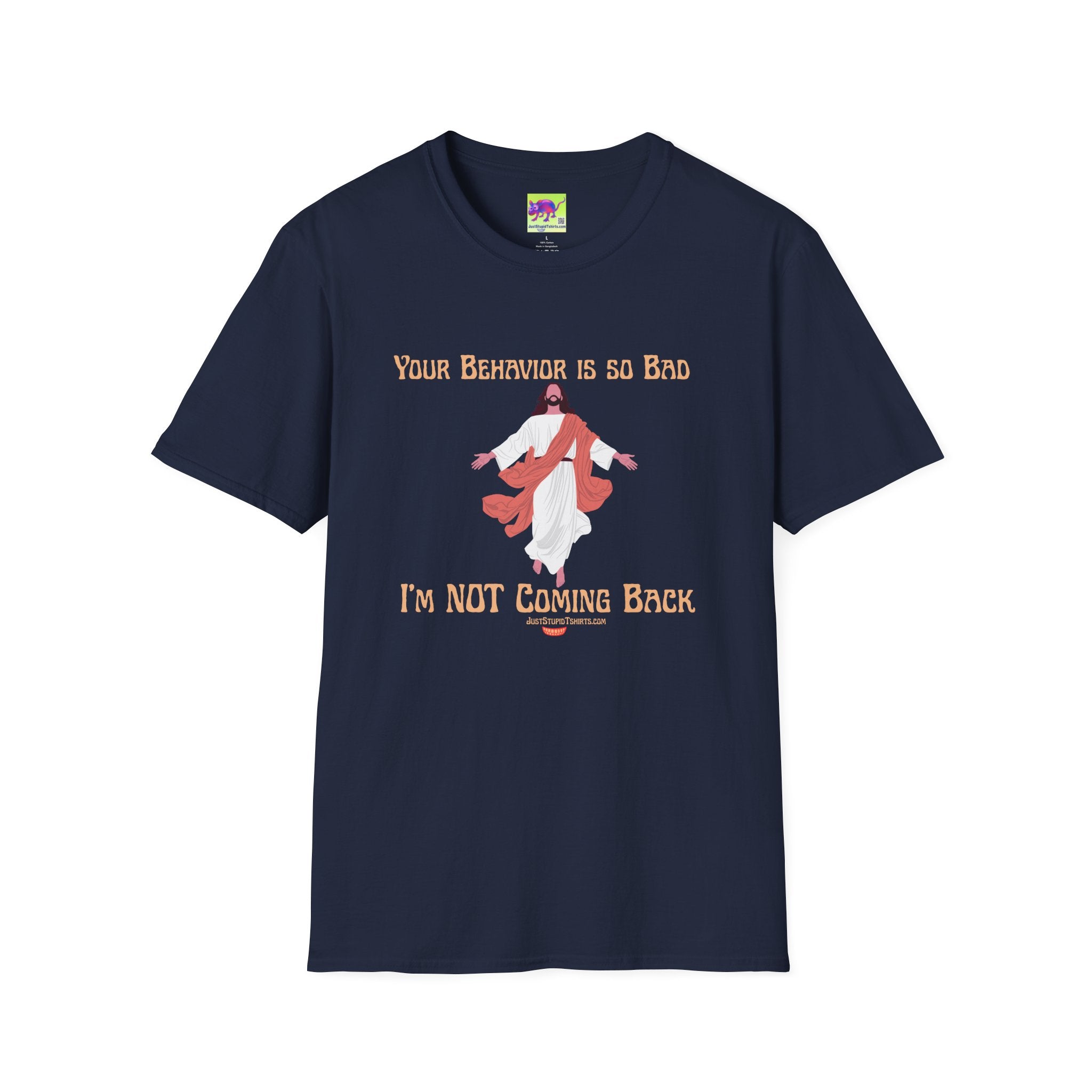 'Your Behavior Is So Bad. I am Not Coming Back'  Retro Jesus Humor Tee, Funny Christ