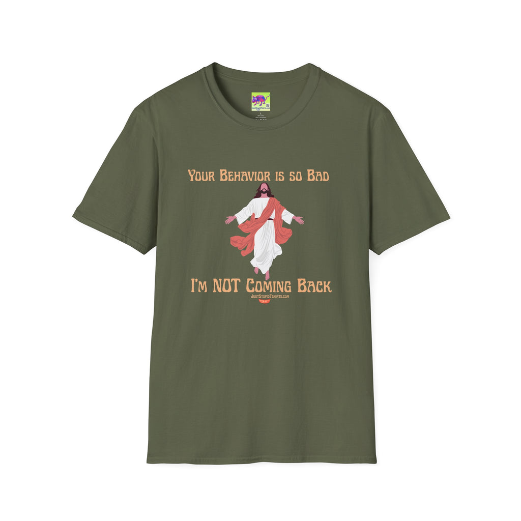'Your Behavior Is So Bad. I am Not Coming Back'  Retro Jesus Humor Tee, Funny Christ
