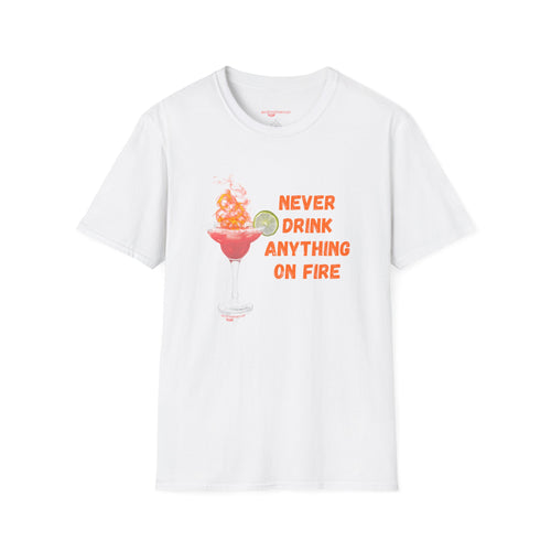 'Never Drink Anything On Fire' Graphic Tee- Funny Cocktail T‑Shirt