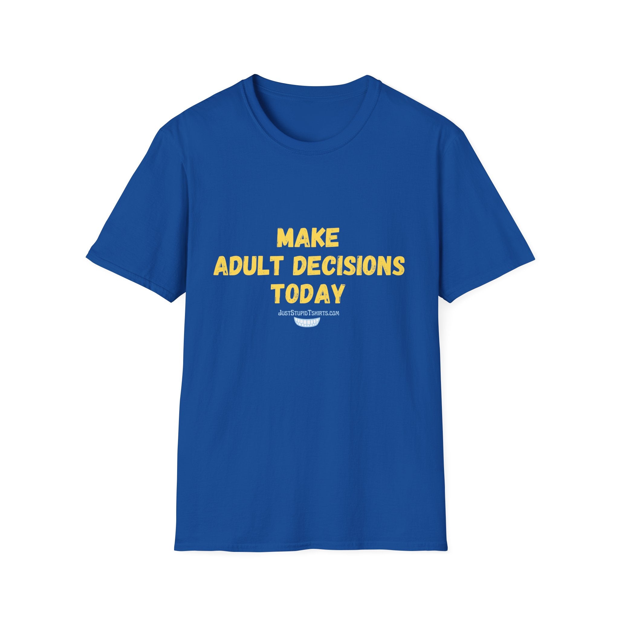 Make Adult Decisions Today T-Shirt — Funny Sarcastic Motivational Tee great gift for graduation