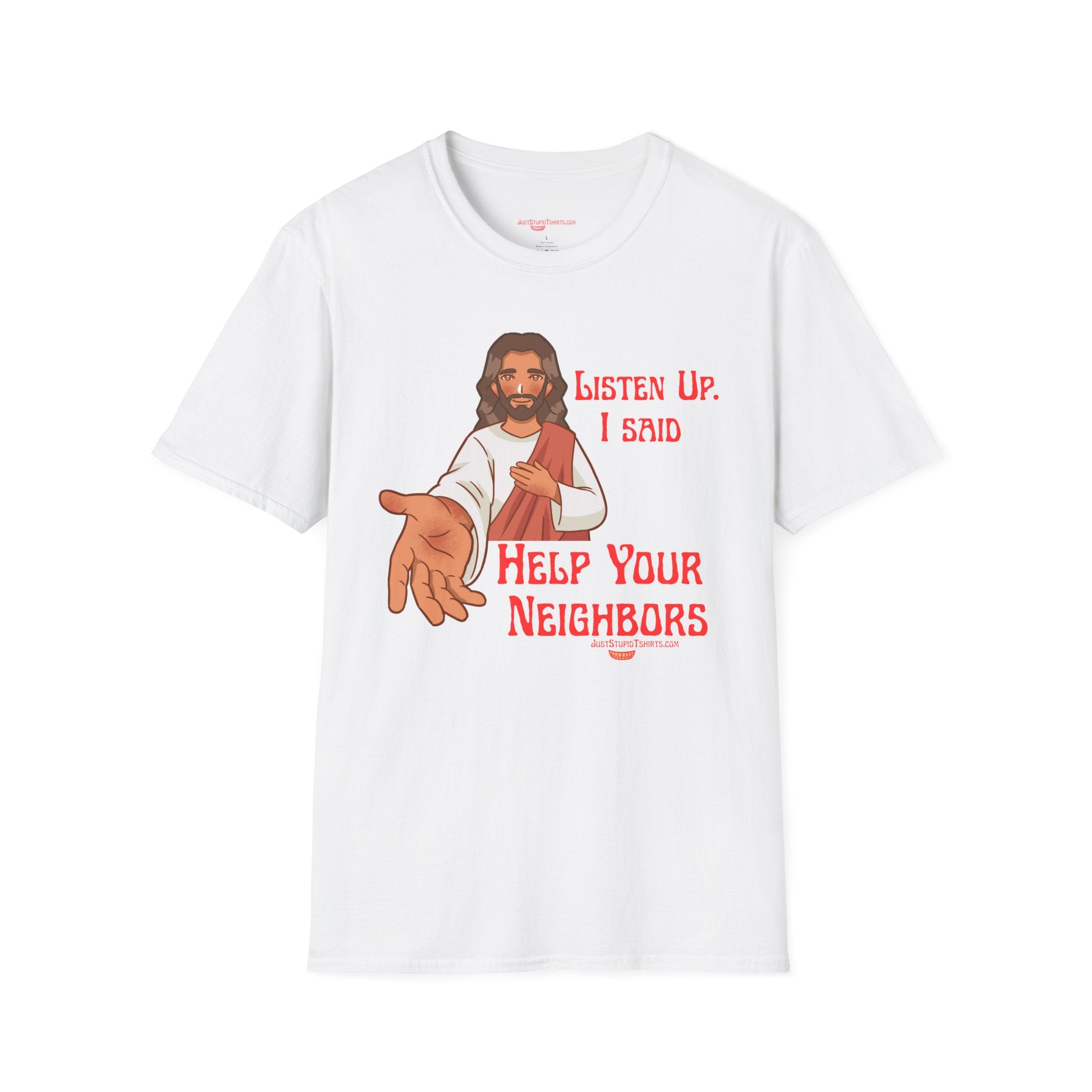 'Listen Up. I Said Help Your Neighbors' Jesus Graphic Tee- Religious Shirt- Happy Jesus-