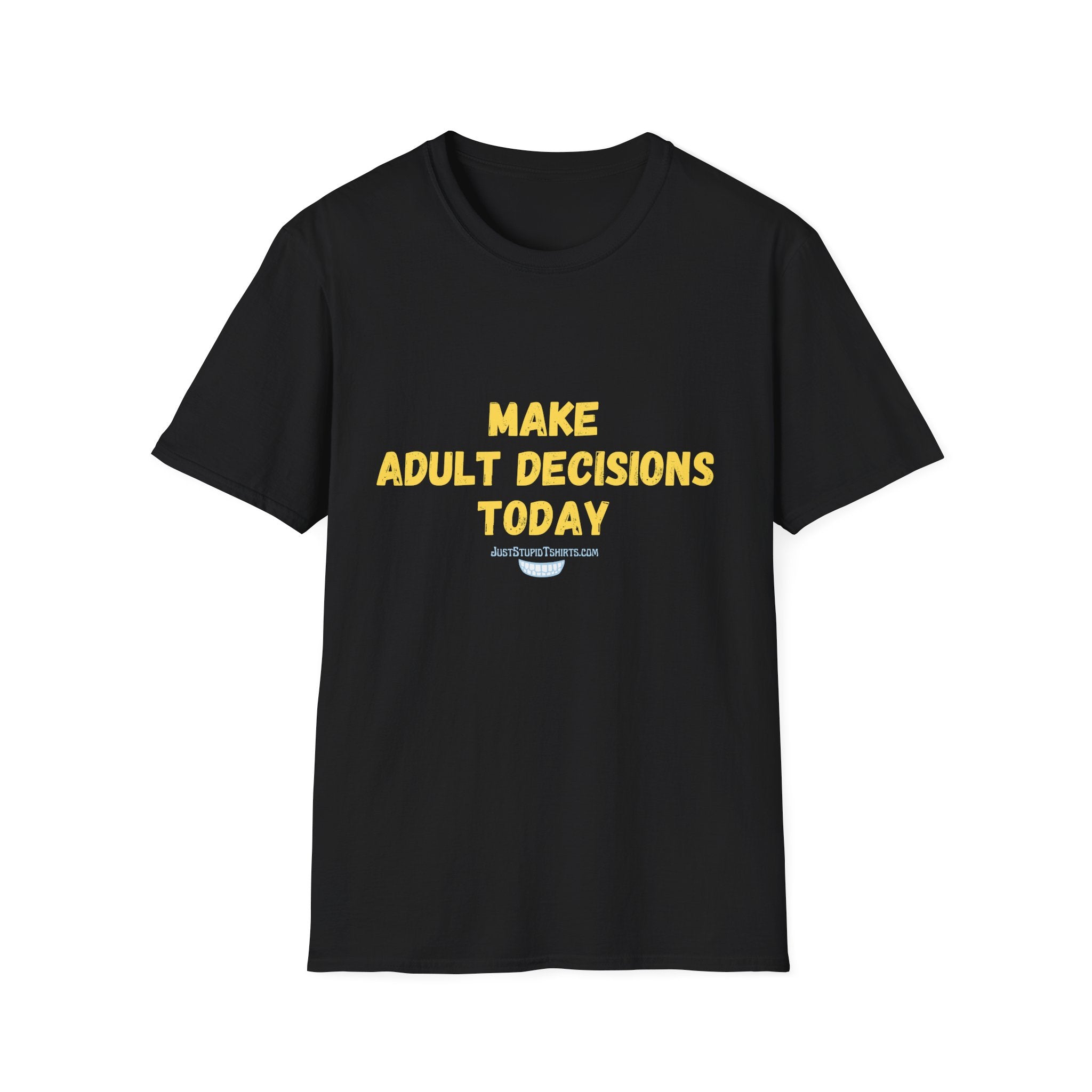 Make Adult Decisions Today T-Shirt — Funny Sarcastic Motivational Tee great gift for graduation