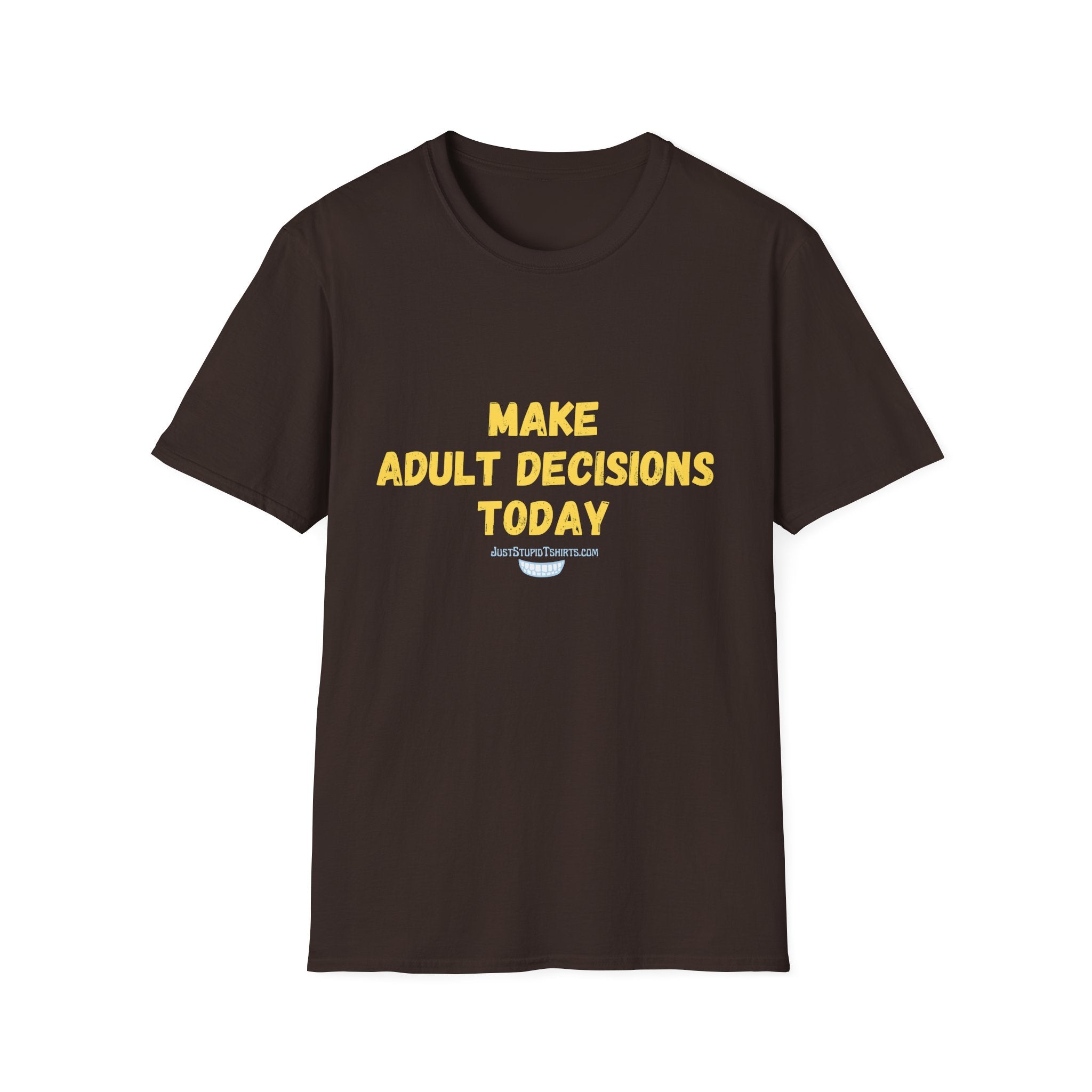Make Adult Decisions Today T-Shirt — Funny Sarcastic Motivational Tee great gift for graduation