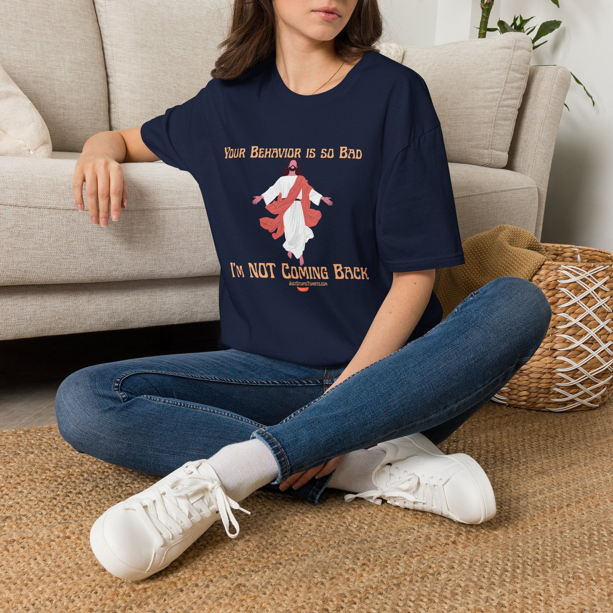 'Your Behavior Is So Bad. I am Not Coming Back'  Retro Jesus Humor Tee, Funny Christ