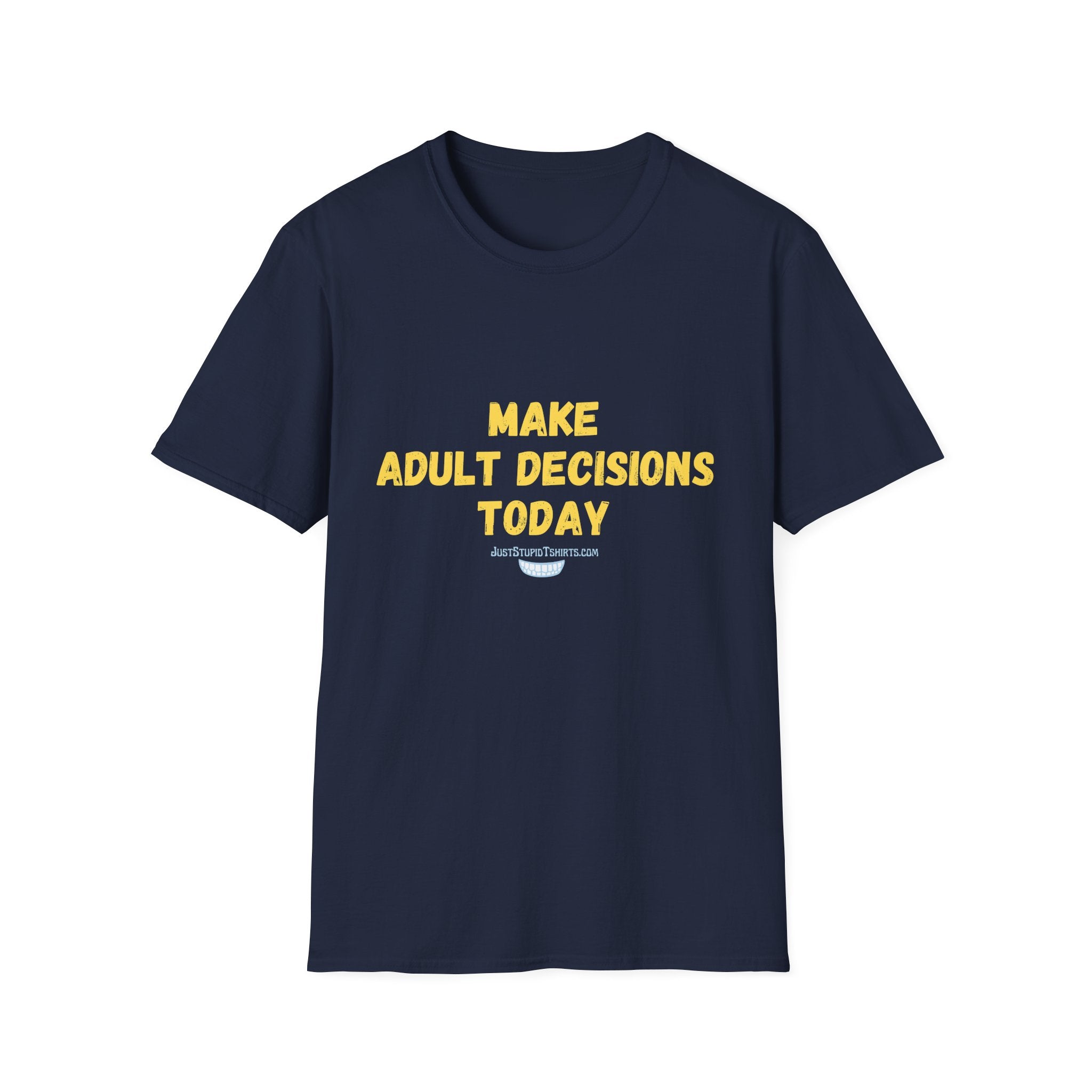Make Adult Decisions Today T-Shirt — Funny Sarcastic Motivational Tee great gift for graduation