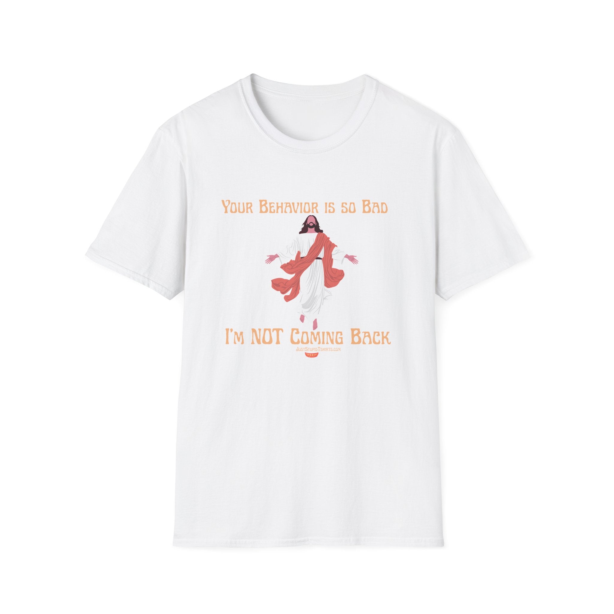 'Your Behavior Is So Bad. I am Not Coming Back'  Retro Jesus Humor Tee, Funny Christ