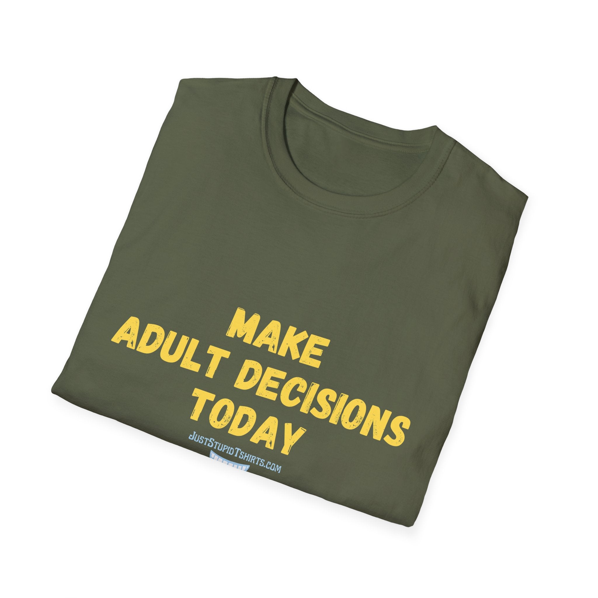 Make Adult Decisions Today T-Shirt — Funny Sarcastic Motivational Tee great gift for graduation