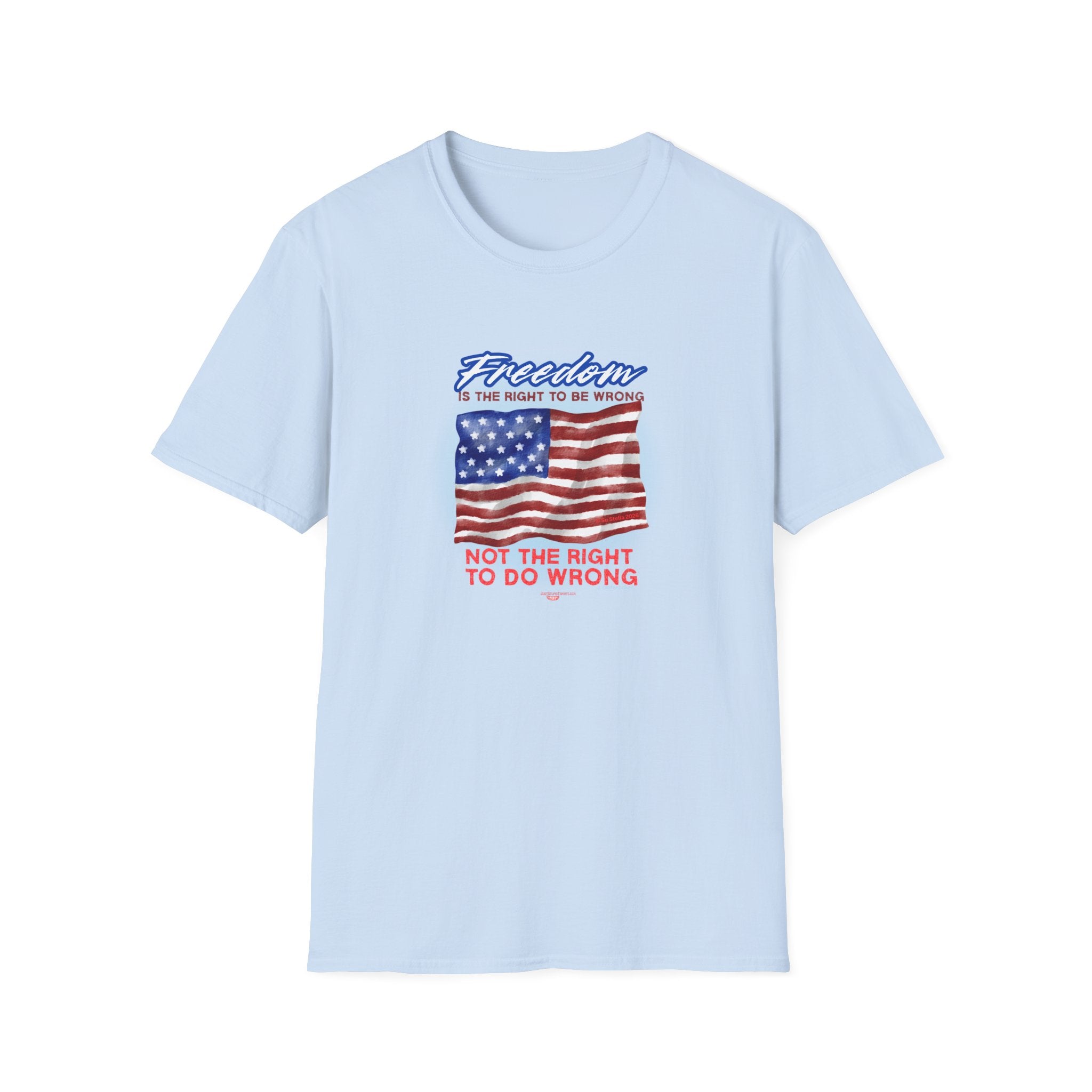 Freedom is the Right to be Wrong -Patriotic-Tee Freedom Flag T-Shirt 250 America- USA- FREEDOM- July 4th