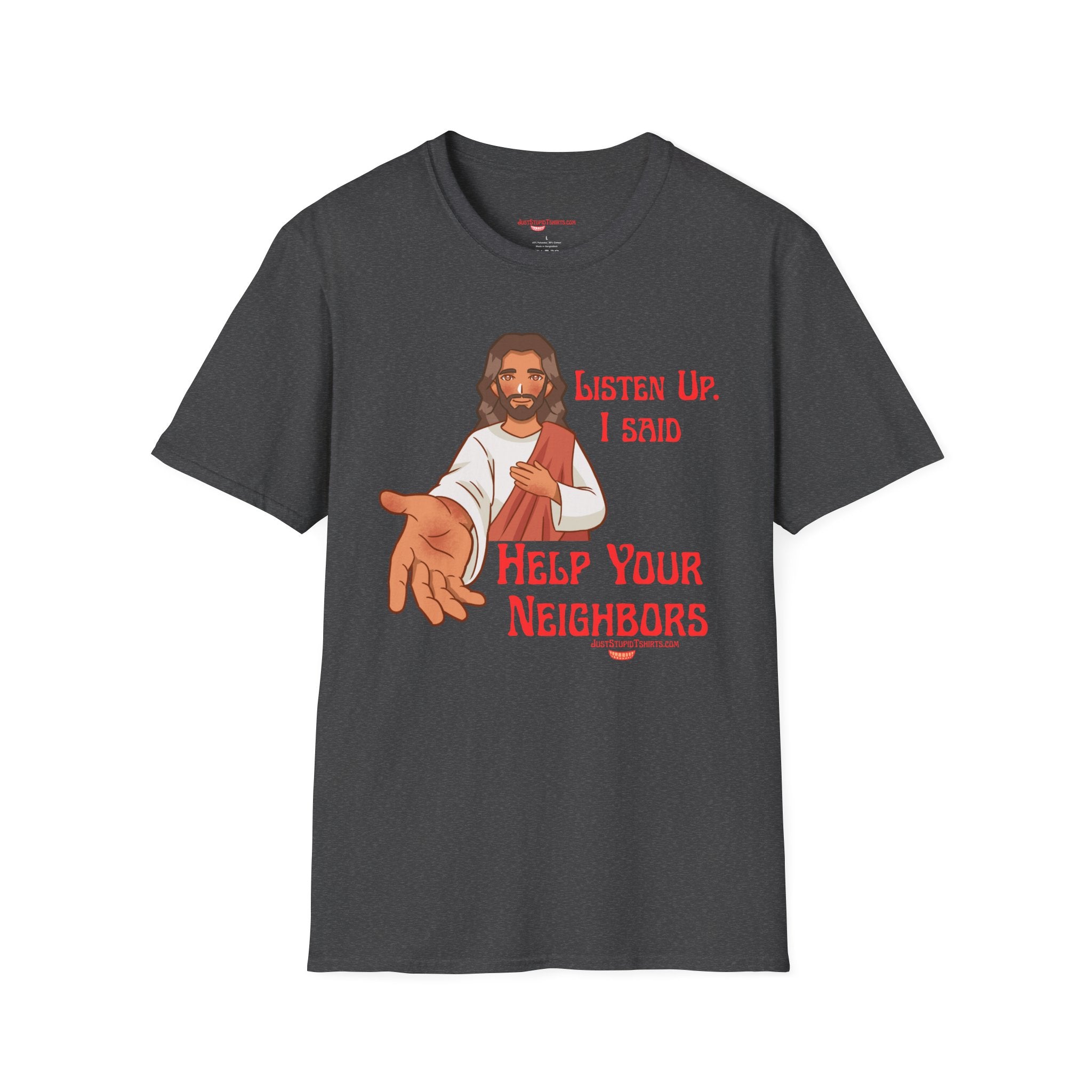 'Listen Up. I Said Help Your Neighbors' Jesus Graphic Tee- Religious Shirt- Happy Jesus-