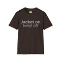 Jacket On Jacket Off T‑Shirt — Sporty Casual Graphic Tee Guy Gift, Grad Gift, Dad Gift- JustStupidTshirts