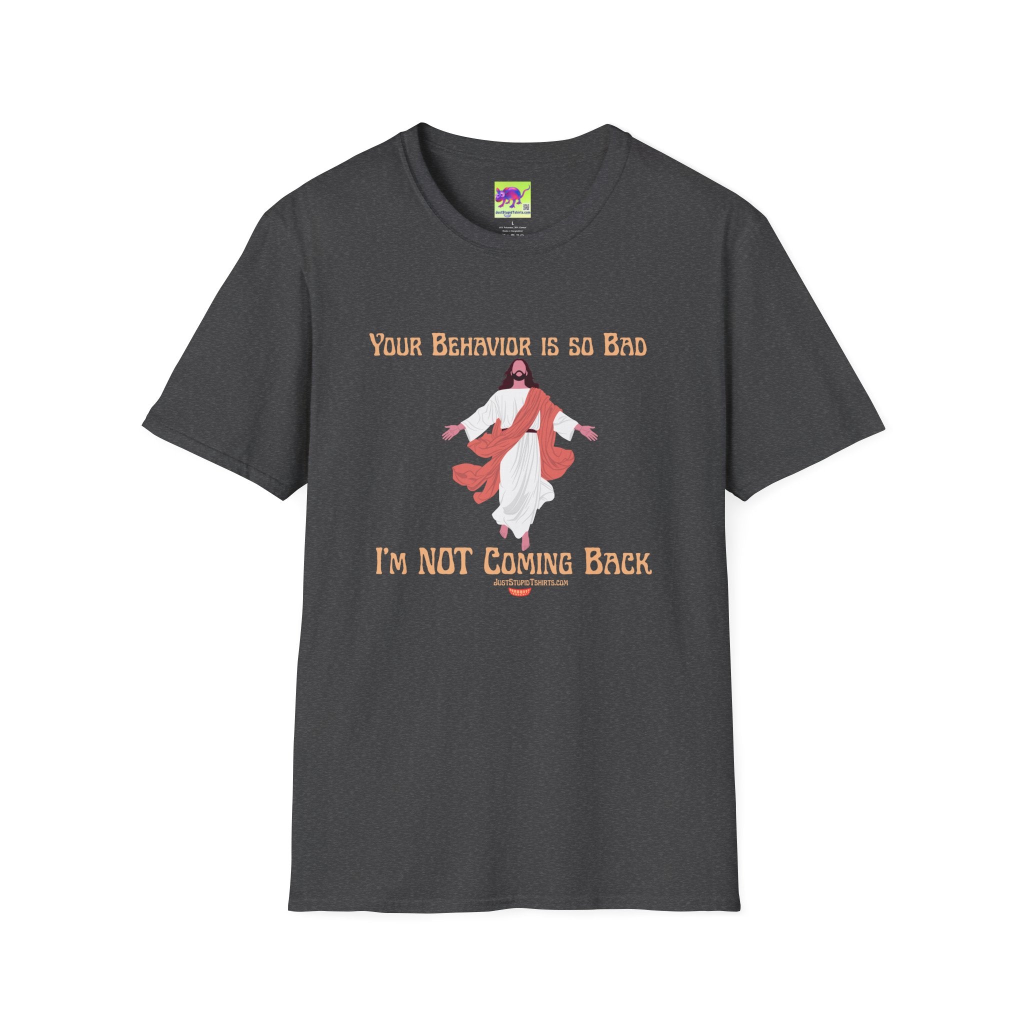 'Your Behavior Is So Bad. I am Not Coming Back'  Retro Jesus Humor Tee, Funny Christ