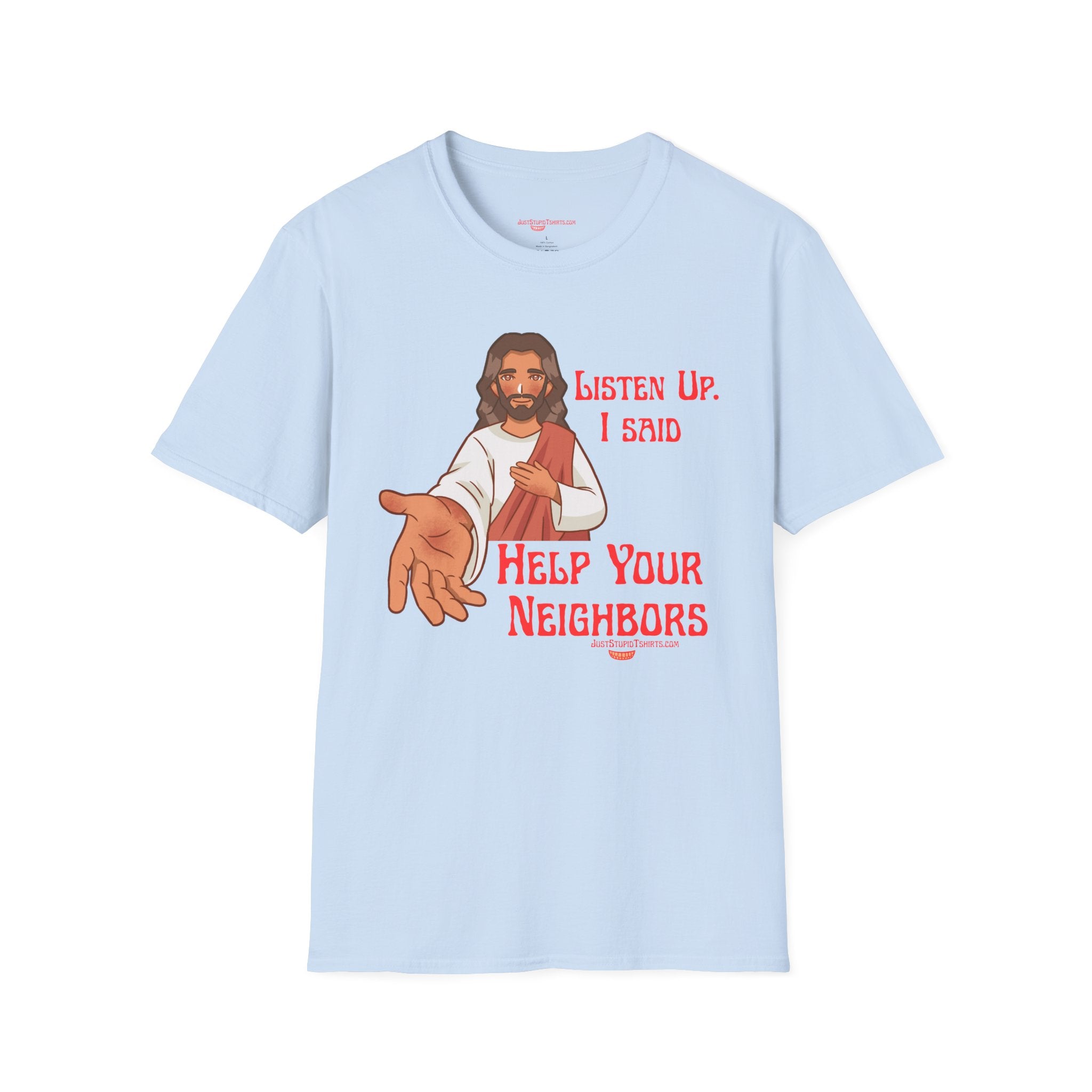 'Listen Up. I Said Help Your Neighbors' Jesus Graphic Tee- Religious Shirt- Happy Jesus-